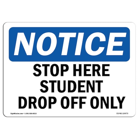 OSHA Notice Sign, Stop Here Student Drop Off Only, 14in X 10in Decal